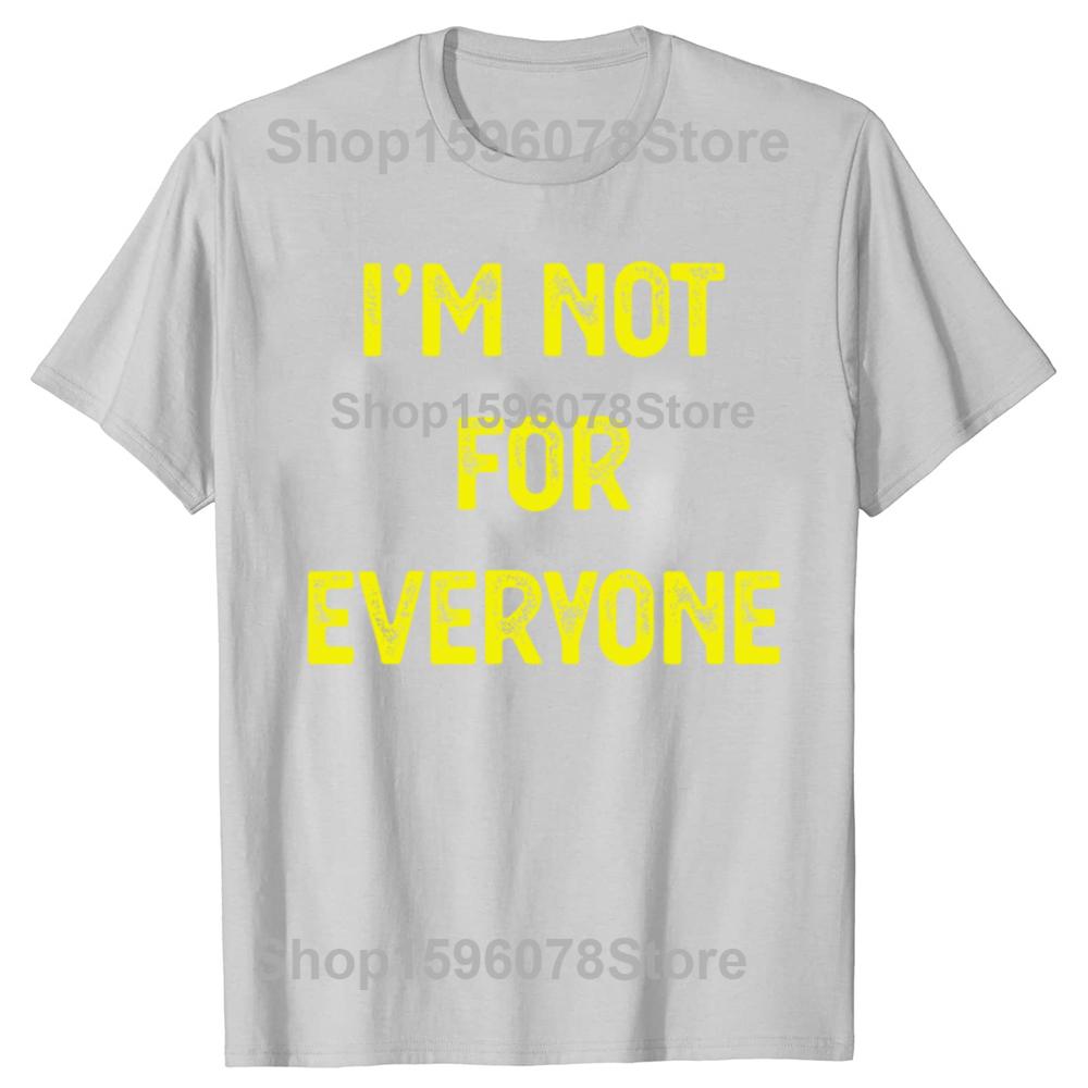 Funny Im Not for Everyone 100 Cotton Tshirts Men Fashion Print Tshirt Loose Oversized Streetwear Hip Hop Unisex T Shirt