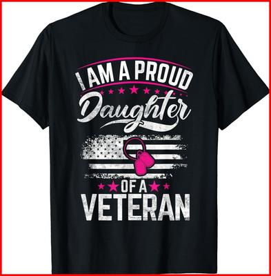 Veterans Day I Am A Proud Daughter Of A Veteran Patriotic Black T-Shirt S-3XL Unisex T-Shirt