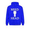Mens Need Head Adult Humor Sudadera For Unisex Dirty Joke Harajuku Family Sweatshirts Long Sleeve Hoodies For Unisex Sportswears