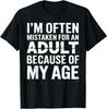 I'm Often Mistaken For An Adult Because Of My Age T-Shirt