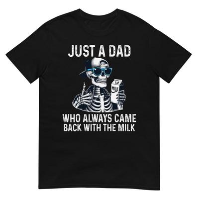 Just A Dad Who Always Came Back With The Milk Funny Fathers T Shirt