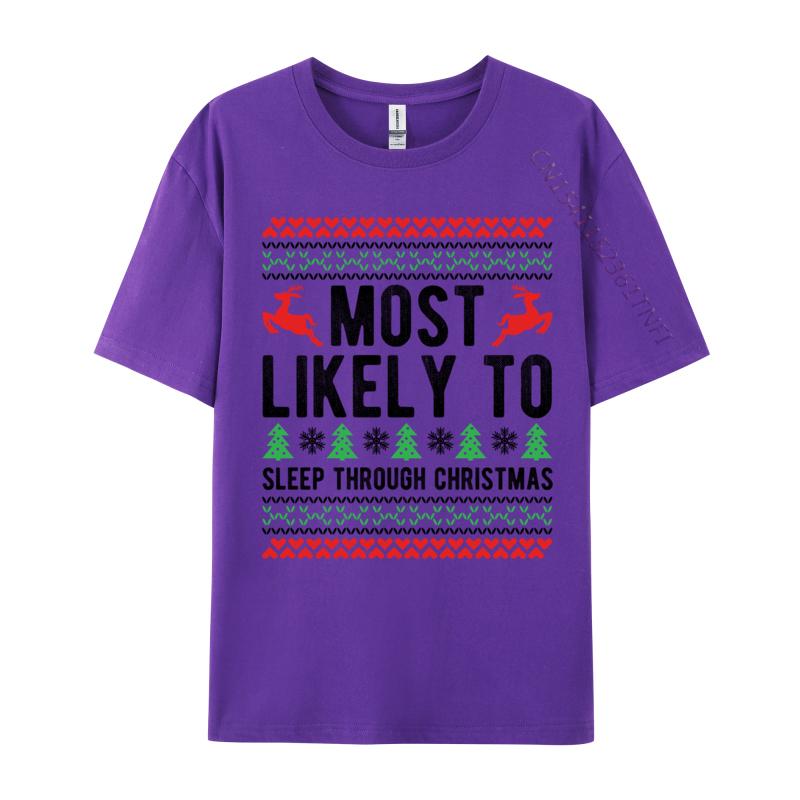 Most Likely To Sleep Through Christmas Family XMas TShirts For Unisex New Fashion O Neck 100 Cotton Fabrictop TShirts