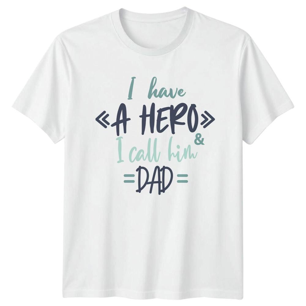 Hero Dad TShirt Fathers Day Gift I have A HERO I call him DAD S
