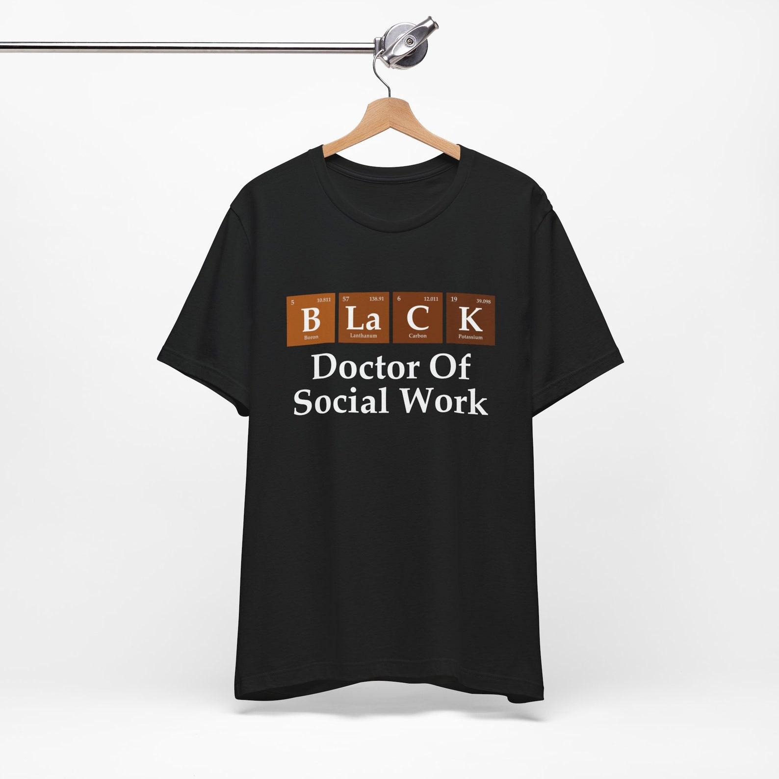 Black History Doctor of Social Work Unisex Tee Shirt, Degree , Graduation, Postgraduate, DSW, Diploma, Juneteenth, Doctoral Degree, PhD XL