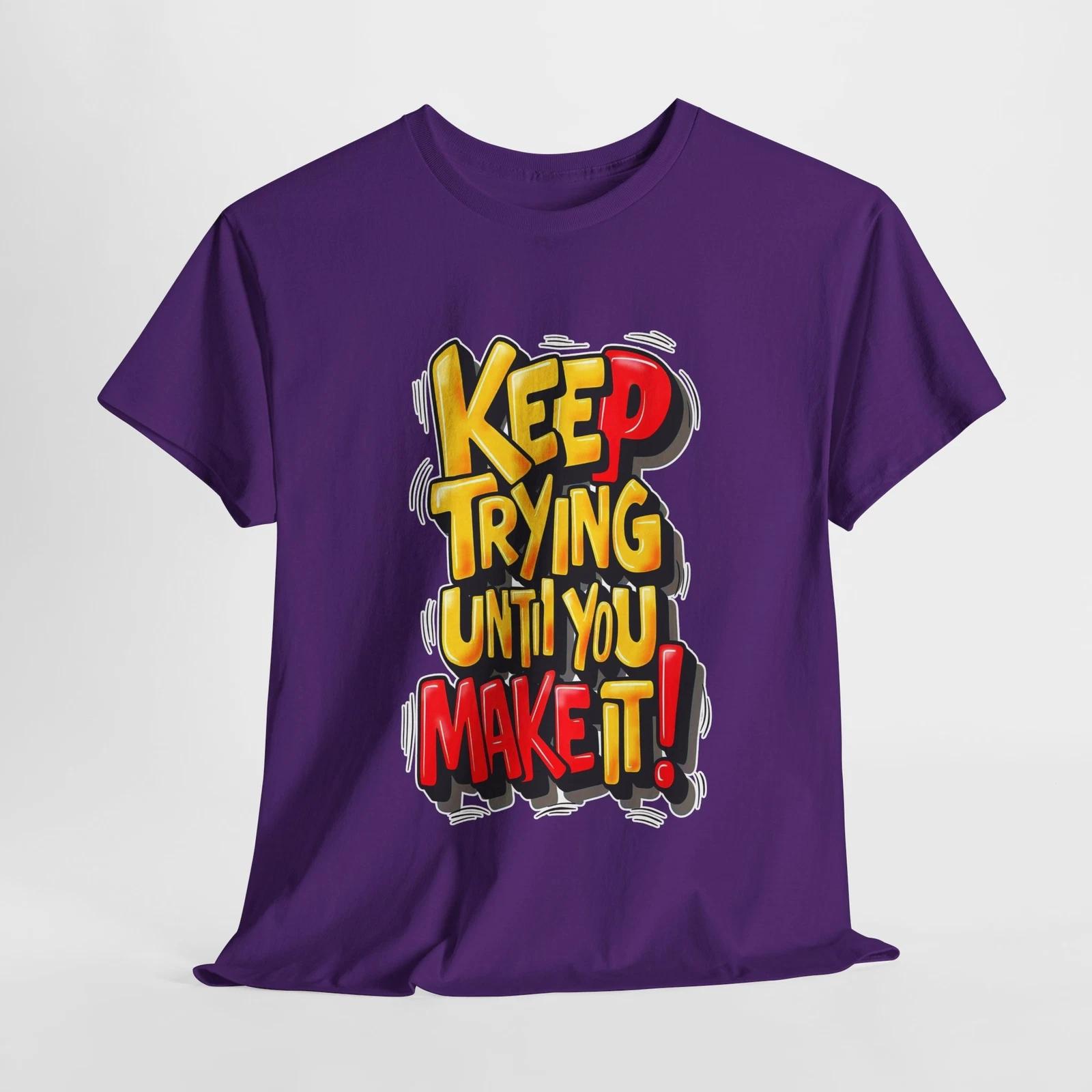 

Motivational Unisex Tee - Keep Trying Until You Make It, Positive [...] L