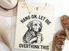 Golden Overthink Coffee Shirt, Hang On Let Me Overthink Funny Tee