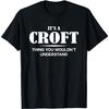It's A CROFT Thing You Wouldn't Understand CROFT Name T-Shirt