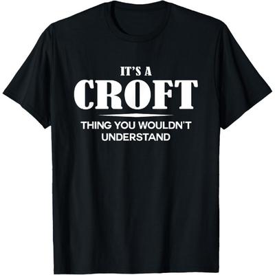 It's A CROFT Thing You Wouldn't Understand CROFT Name T-Shirt