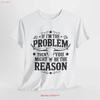 If I Am The Problem You Must Be Reason T Shirt Inspirational Vintage Fashion Streetwear Comfortable Breathable Homme