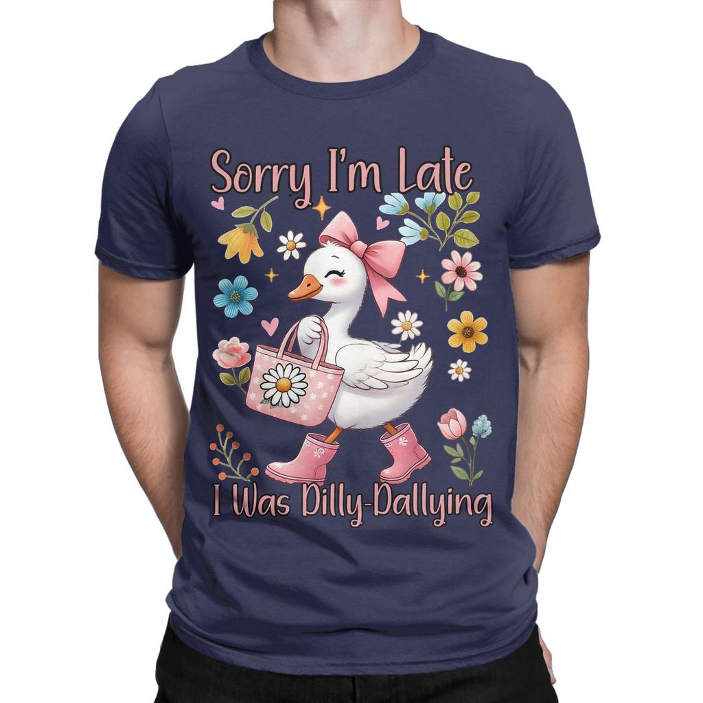 Funny Cute Goose Sorry Im Late Unisexs T Shirt Humor Tees Short Sleeve Crewneck TShirt Cotton Plus Size Clothing