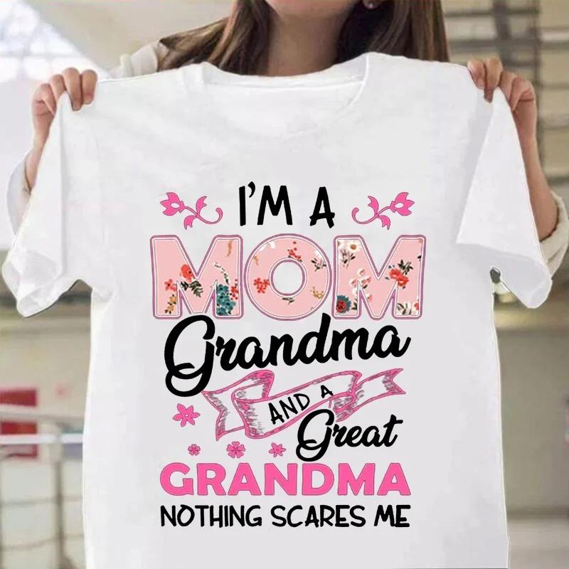 Im A Mom Grandma and A Great Grandma Print Women Tshirt Casual Funny T Shirts Short Sleeve Grandma Tops Women Tumblr Streetwear