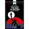 An Analysis of Francis Fukuyama's The End of History and the Last Man: The End of History and the Last Man (The Macat Library)