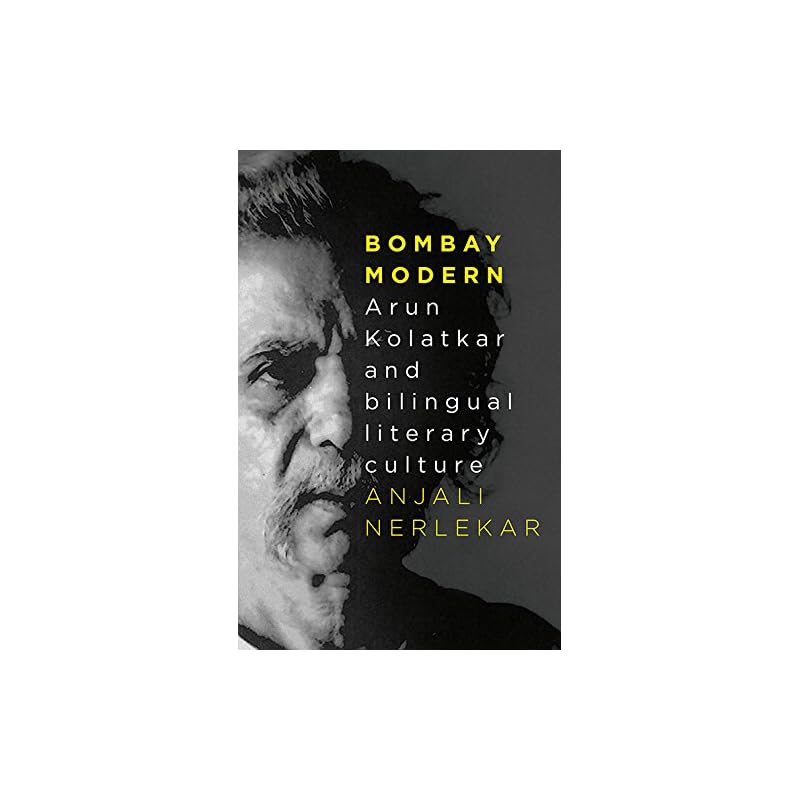 Bombay Modern: Arun Kolatkar And Bilingual Literary Culture