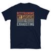 Restraining My Sarcasm Is Exhausting Puns Jokes Short-Sleeve Unisex T-Shirt