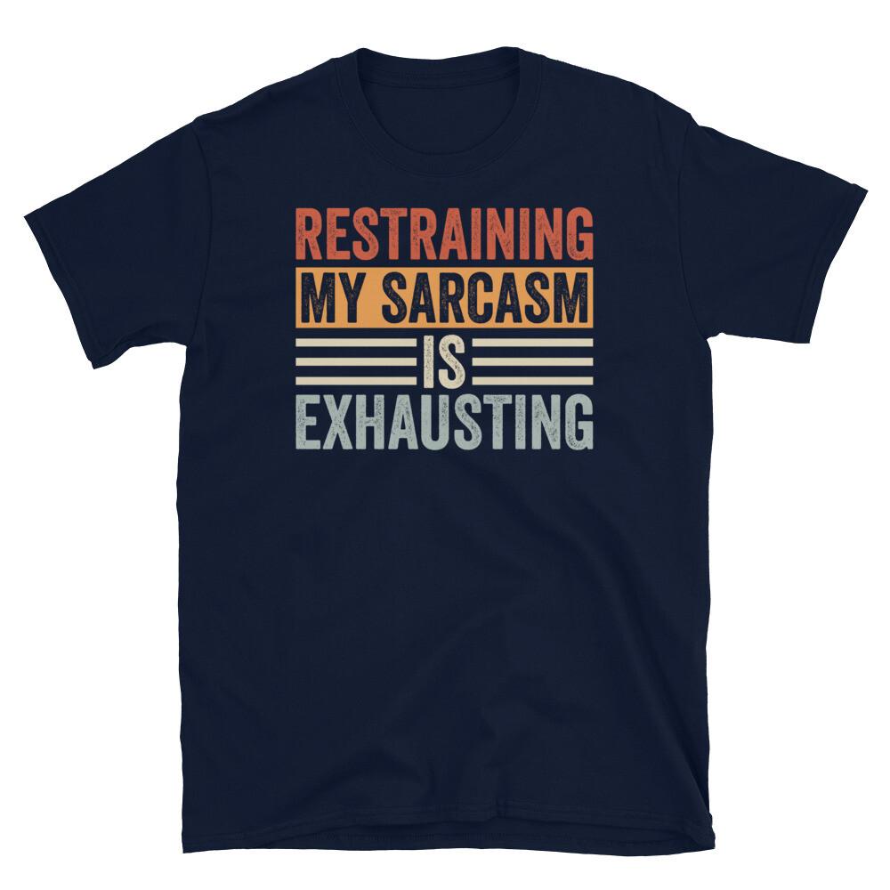 Restraining My Sarcasm Is Exhausting Puns Jokes Short-Sleeve Unisex T-Shirt S