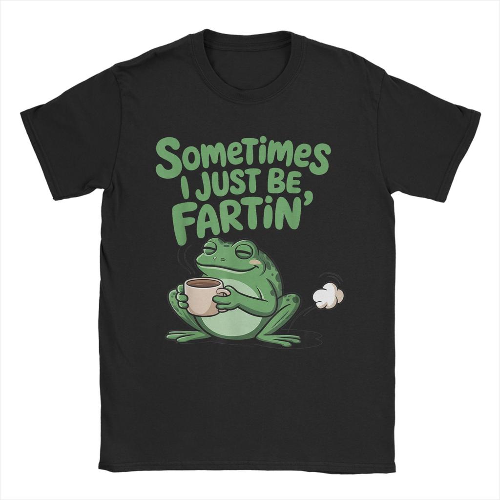 Sometimes I Just Be Fartin Funny Frog Meme Unisexs T Shirt Fashion Tee Shirt Crewneck TShirts Cotton Plus Size Clothing