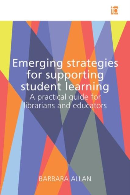Bok Emerging Strategies for Supporting Student Learning : A Practical Guide for Librarians and Educators