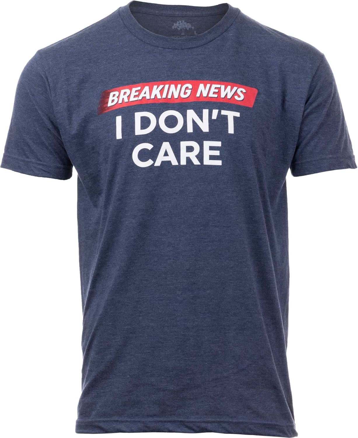 Breaking News: I Don t Care | Funny Sarcasm Joke Sarcastic Humor Graphic T-Shirt for Men Women S разноцветный