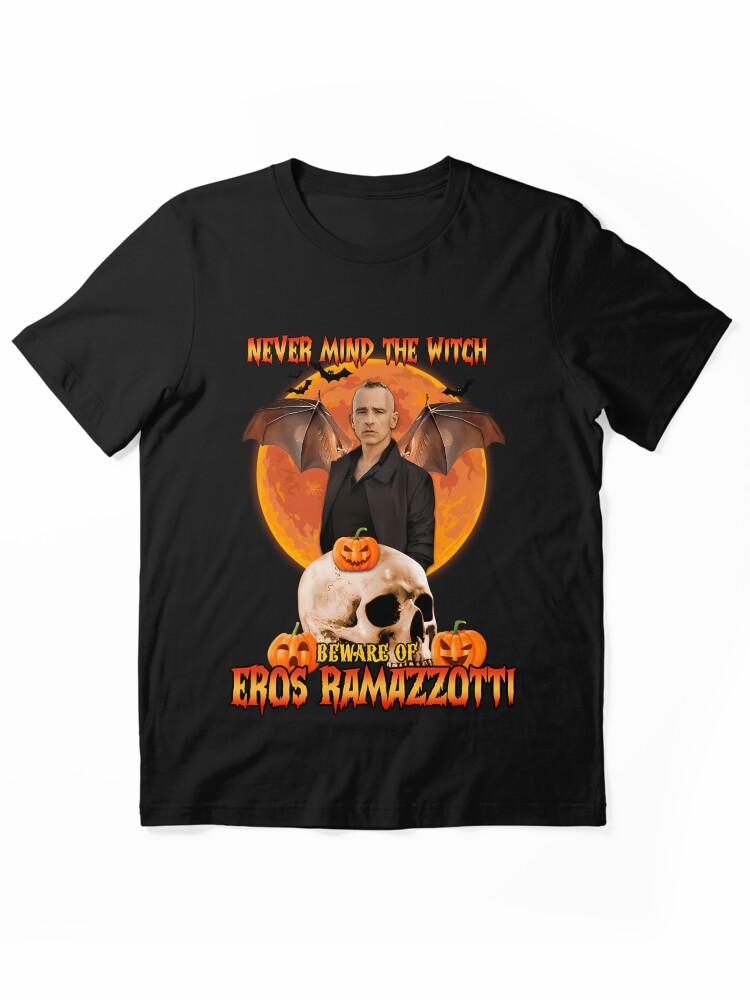 Eros Ramazzotti Never Mind the Witch Be Ware Of Eros Essential Unisex T-Shirt