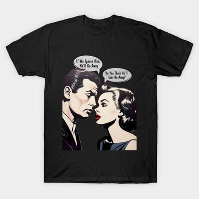 Pop Art Couple Do You Think He'll Ever Go Away On a Dark Knocked Out Backgro T Shirt