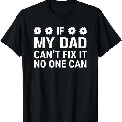 If My Dad Can't Fix It No One Can Funny Carpenter T-Shirt