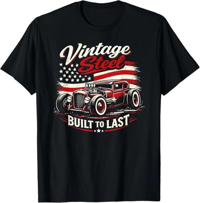 Vintage Steel Built to Last American Rat Rod Patriot Hot Rod T-Shirt Size S-4XL XS