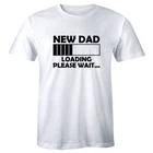 New Dad Loading Please Wait Men s T-Shirt Pregnancy Announcement Reveal Gift 4XL
