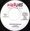 7inch Record LUTAN FYAH  Never Get Enough NONE In The Streetz  2007 Jamaica Reggae Ska  Dub Used