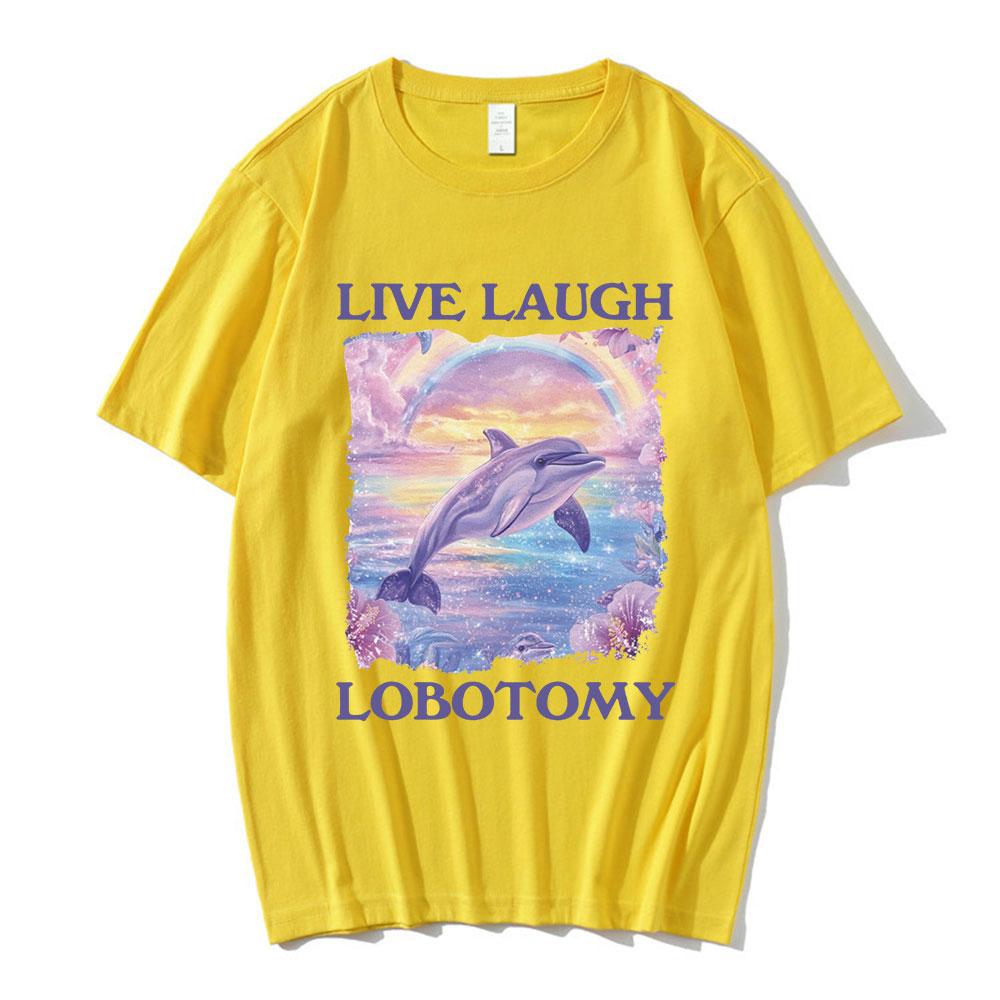 Live Laugh Lobotomy Print T-shirts Funny Dolphin Meme Oversized T Shirts Men Women Casual Cotton Short Sleeve T-shirt Streetwear