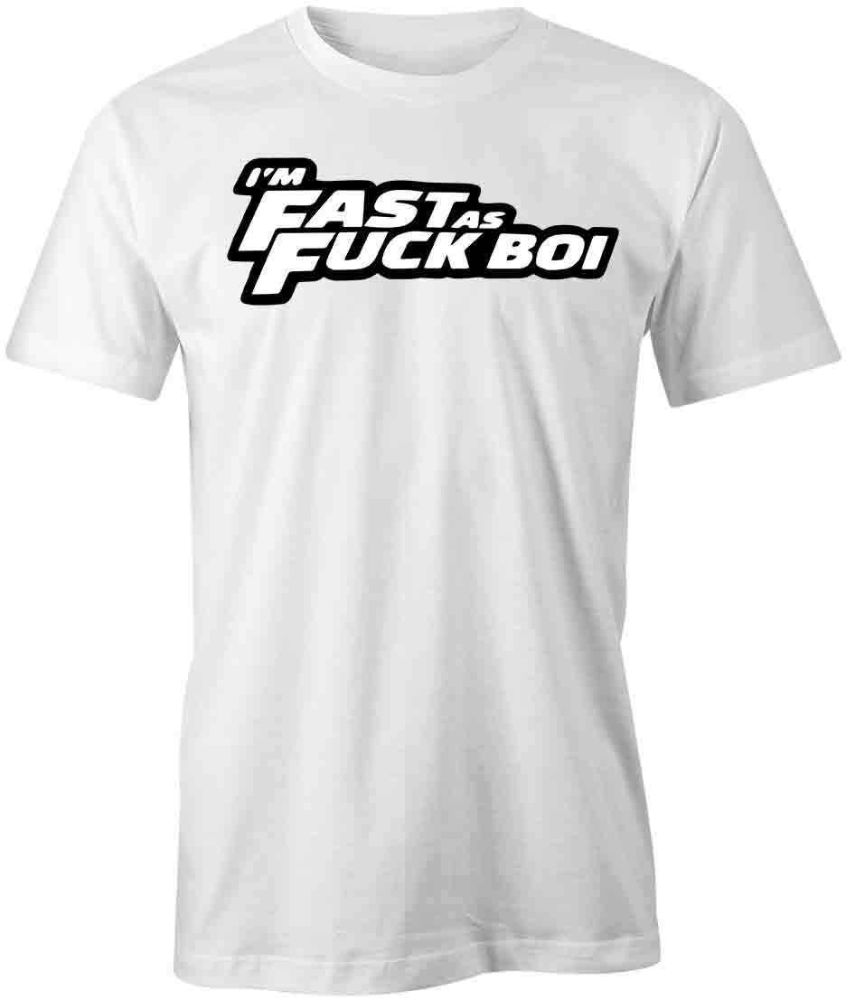 FAST AS FU-K BOI TShirt Tee Short-Sleeved Cotton FUNNY HUMOR S1WSA918 S