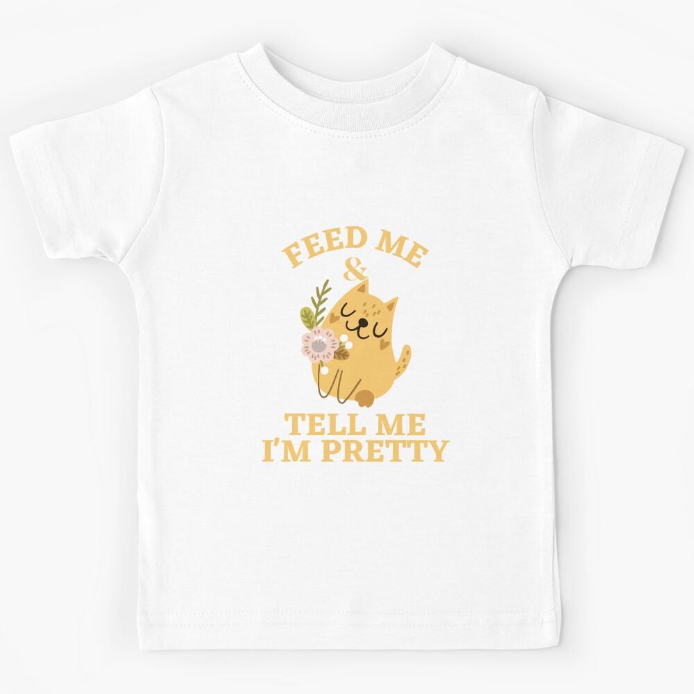 Feed Me and Tell Me I m pretty funny cats Kids T-Shirt 110