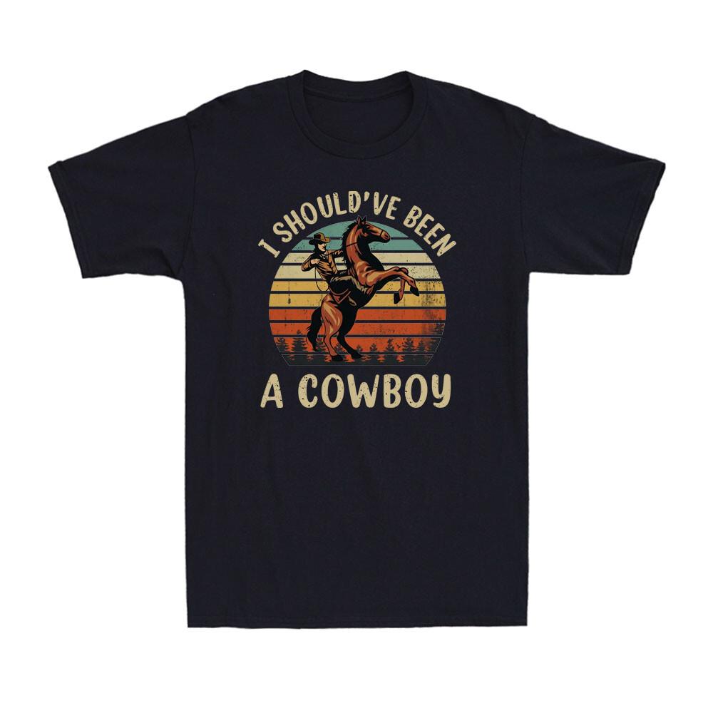 I Should ve Been A Cowboy Vintage Western Country Horseback Retro Men s T-Shirt S
