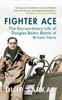 Buch Fighter Ace : The Extraordinary Life of Douglas Bader, Battle of Britain Hero