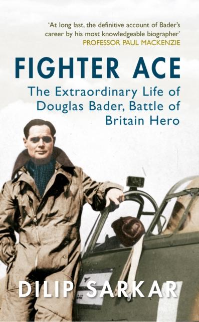 Buch Fighter Ace : The Extraordinary Life of Douglas Bader, Battle of Britain Hero