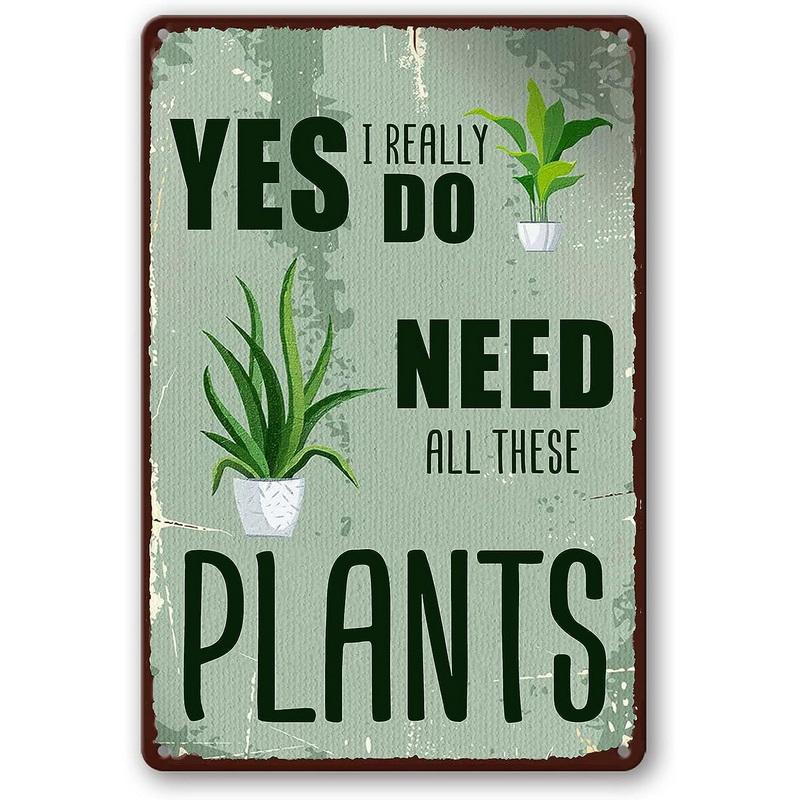 I Wet My Plants I Really Need All Thers Plants Metal Tin Signs Wall Decor for Home Garden Bars Cafe Clubs Retro Posters Plaque