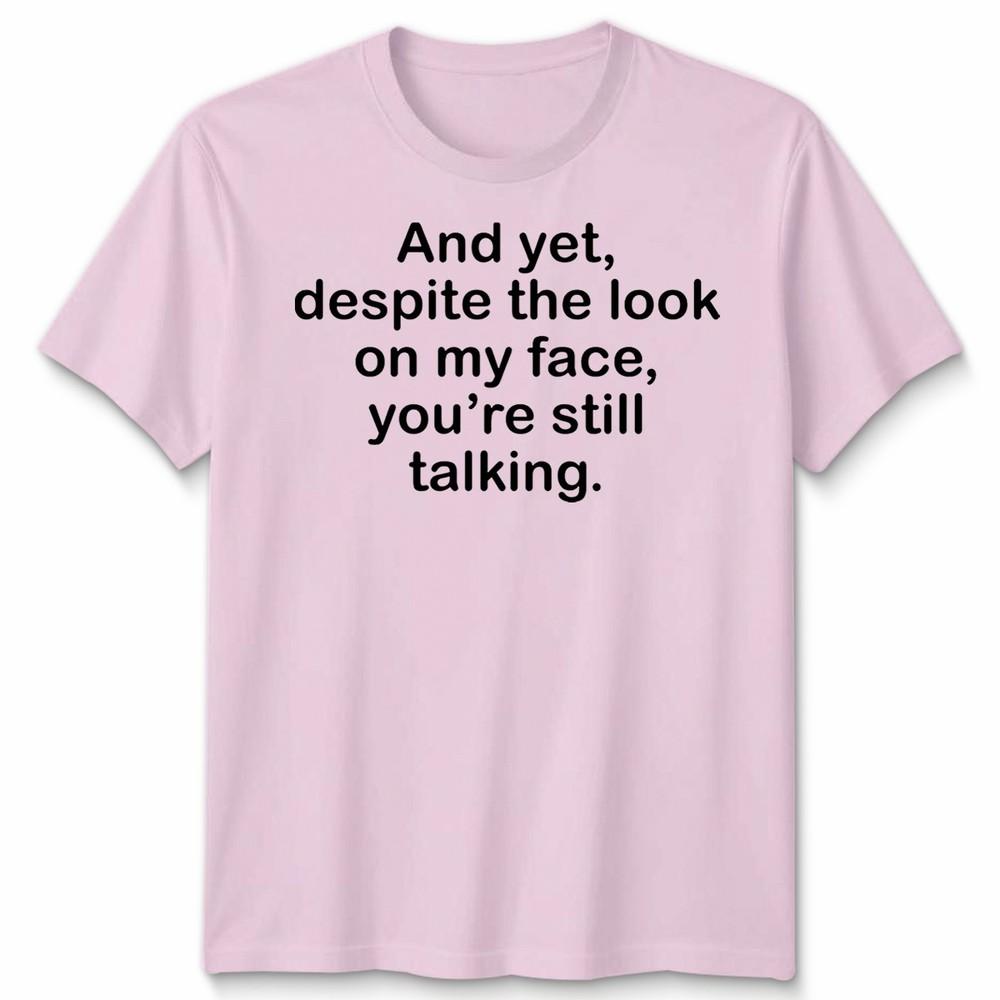 Funny Antisocial Slogan Unisex Tshirt Despite The Look On My Face