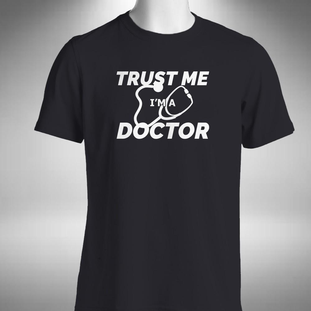 

Trust Me I m A Doctor Men s T-Shirt Funny Physician Medical Practitioner 4XL