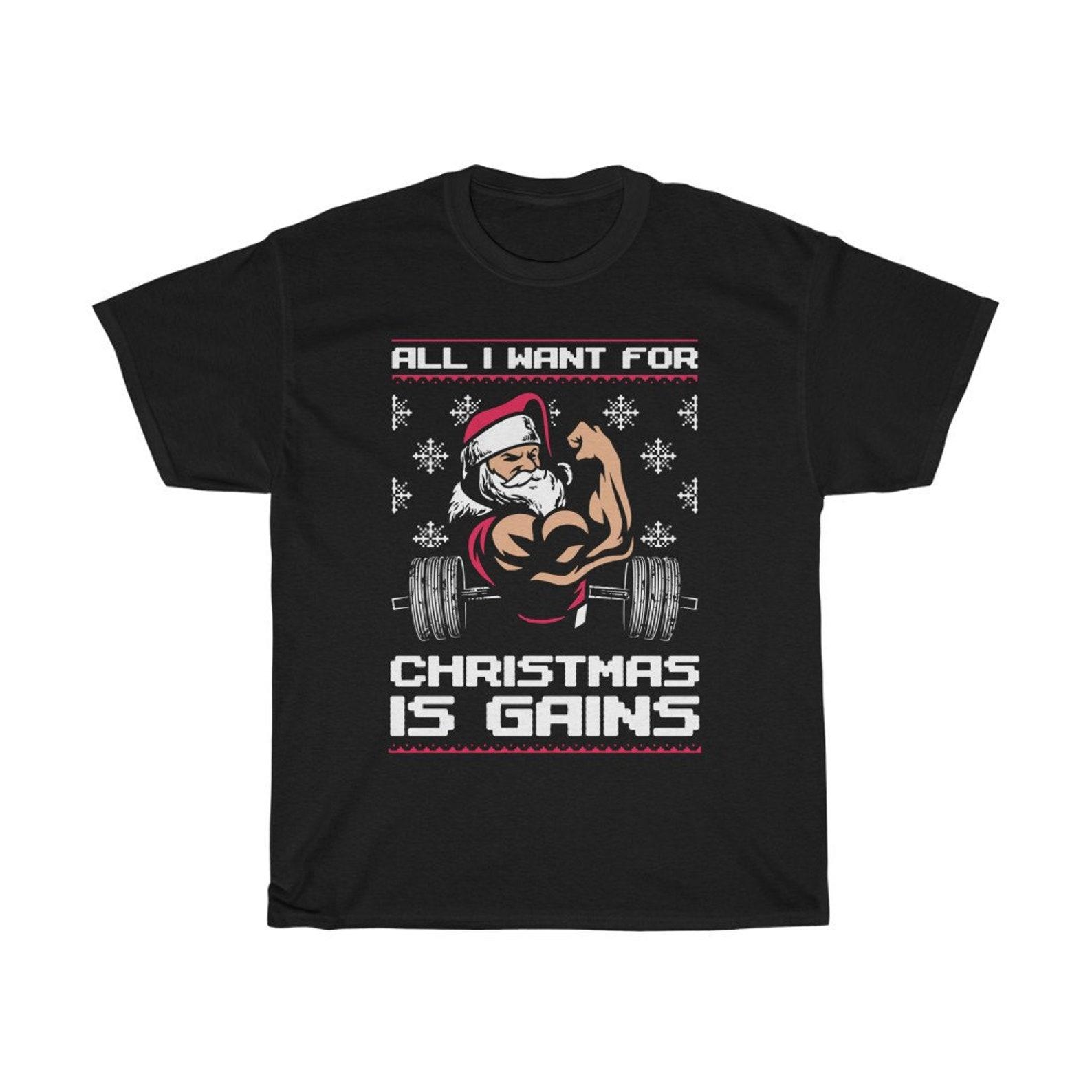 All I Want For Christmas Is Gains Funny T-Shirt XL