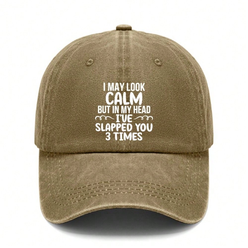 [Washed Baseball Cap] Letter "I MAY LOOK CALM BUT IN MY HEAD I'VE SLAPPED YOU 3 TIMES" Print Adjustable Curved Brim Hat, Unisex Lightweight Casual