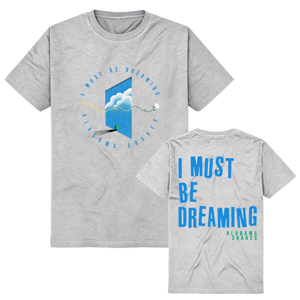 I Must Be Dreaming T-Shirt Alabama Shakes Design Grafik Merch T-Shirts Kurzarm Baumwolle Damen Herren T-Shirt Lässige Mode Kleidung