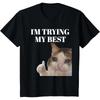 I'm Trying My Best Funny Crying Cat Meme For Men Women T-Shirt