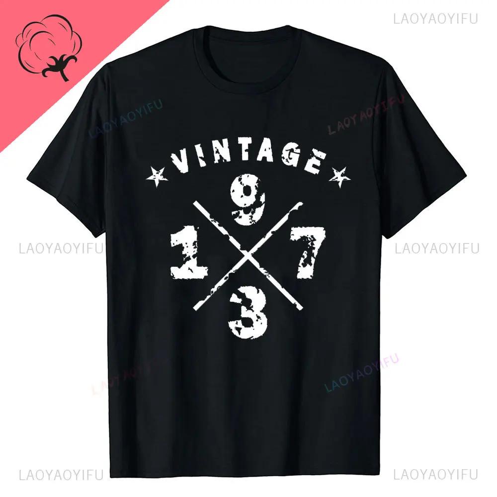New Style Novelty 51th Birthday Gifts Vintage 1973 T Shirts Graphic Streetwear Casual Fashion Short Sleeve Summer Style Tshirt
