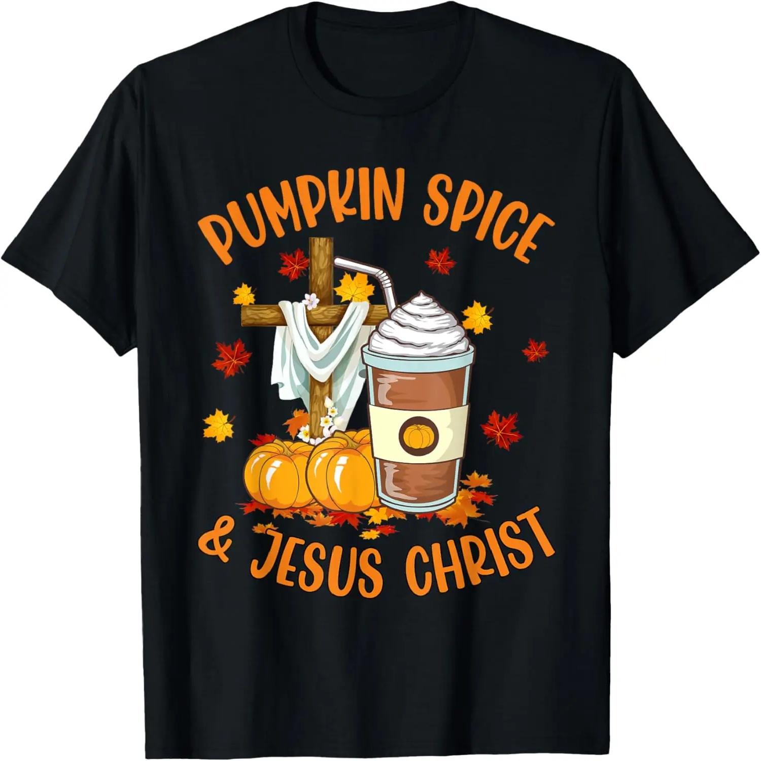 Pumpkin Spice and Jesus Christ Funny Coffee Lovers Gifts T-Shirt XXXXL