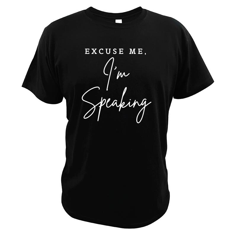 Excuse Me I'm Speaking Funny Kamala Harris Joe Biden Trump T Shirt Cotton Casual Tops Tees