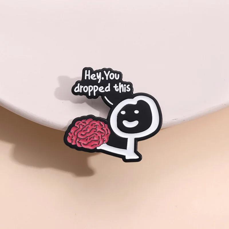Hey You Dropped This Enamel Pin Brain Funny Humorous Phrase Custom Brooch for Friends Lapel Badge Fashion Jewelry Gift Wholesale