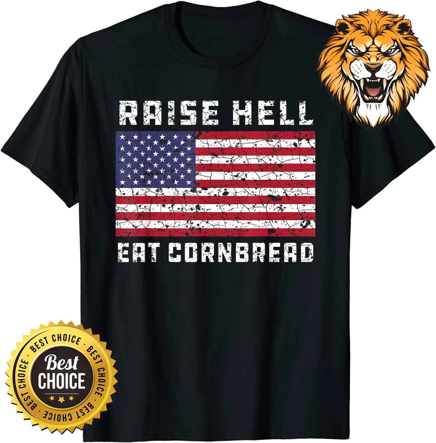 Raise Hell USA Flag Eat Cornbread T-Shirt 4XL