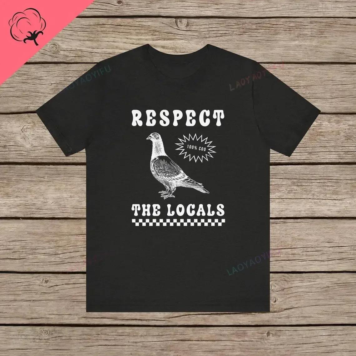 

Respect The Locals Pigeon Funny Retro Unisex T-shirt Silly Pigeons Lover Bird Vintage Local Street Rat Wildlife Cotton TShirt XL