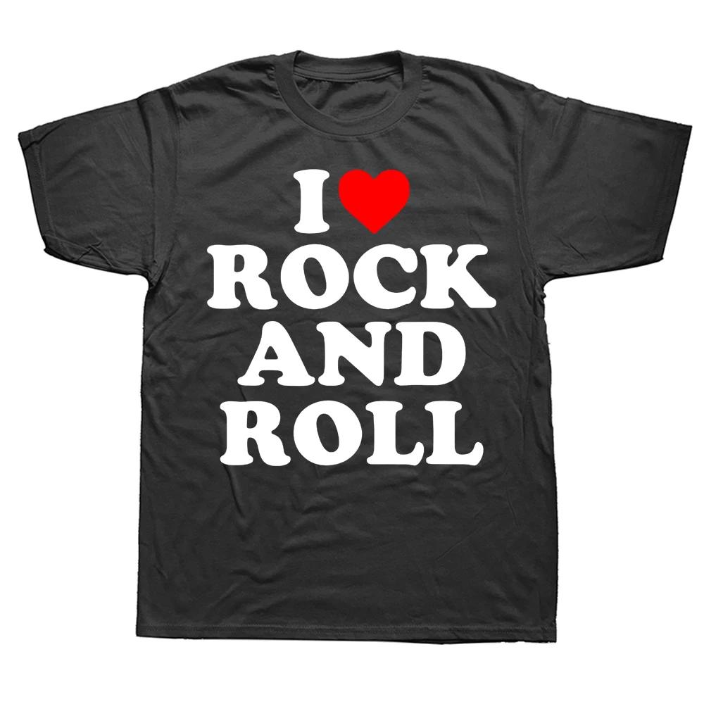 

Funny I Love Rock And Roll Heart T Shirts Summer Graphic Cotton Streetwear Short Sleeve Birthday Gifts T-shirt Mens Clothing 4XL