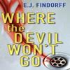 Where the Devil Wont Go by E J Findorff Hardback Book 9780974965468