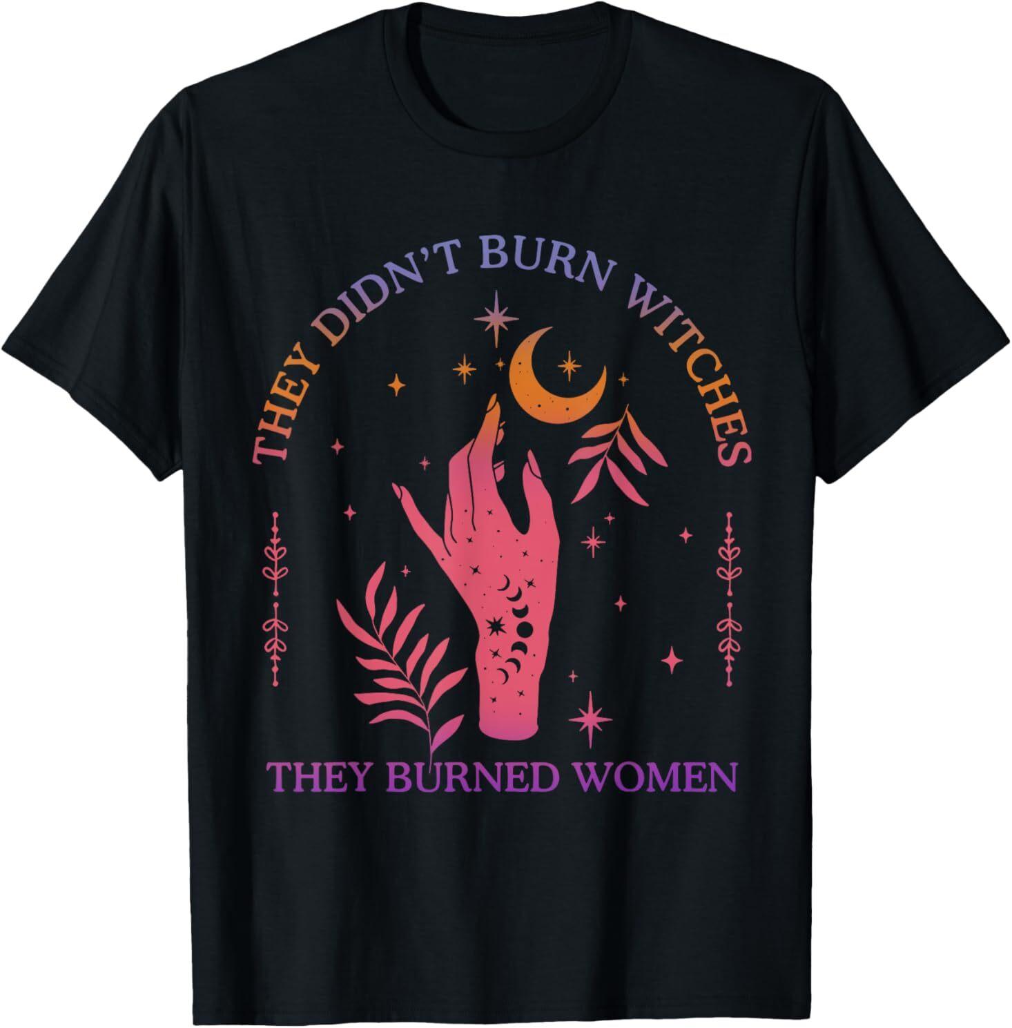 They Didn t Burn Witches Women Feminism Feminist Witch T-Shirt Mens Womens Tees Top 4XL